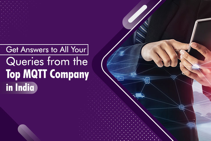 Get-Answers-to-All-Your-Queries-from-the-Top-MQTT-Company-in-India